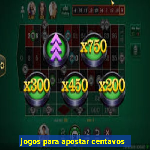 jogos para apostar centavos